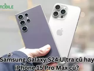 Galaxy S24 Ultra cũ hay iPhone 15 Pro Max cũ?