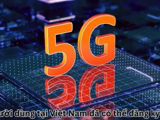 Người dùng tại Việt Nam đã có thể đăng ký 5G