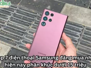 Top 7 điện thoại Samsung đáng mua nhất hiện nay phân khúc dưới 15 triệu