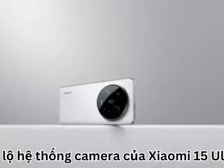 Hé lộ hệ thống camera của Xiaomi 15 Ultra