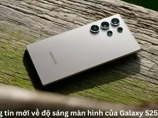 Thông tin mới về độ sáng màn hình của Galaxy S25 Ultra