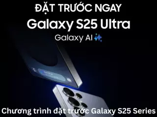 Chương trình đặt trước Galaxy S25 Series