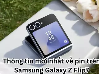 Thông tin mới nhất về pin trên Samsung Galaxy Z Flip7