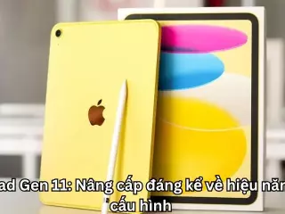 iPad Gen 11: Nâng cấp đáng kể về hiệu năng, cấu hình