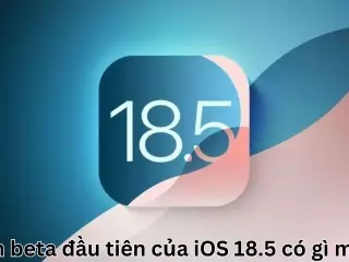 Bản beta đầu tiên của iOS 18.5 có gì mới?