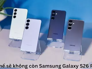 Có thể sẽ không còn Samsung Galaxy S26 Plus?