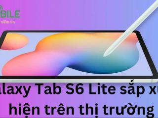 Galaxy Tab S6 Lite sắp xuất hiện trên thị trường