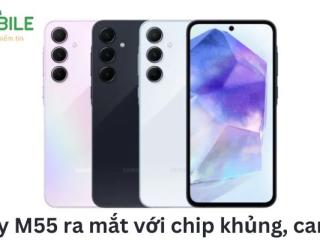 Galaxy M55 ra mắt với chip khủng, cam đẹp