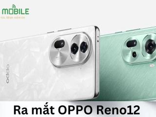 Ra mắt OPPO Reno12