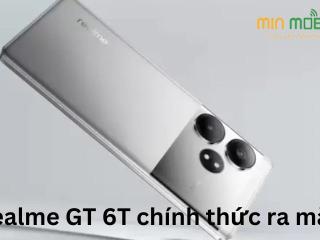 realme GT 6T chính thức ra mắt