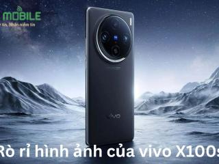 Rò rỉ hình ảnh của vivo X100s