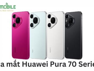 Ra mắt Huawei Pura 70 Series