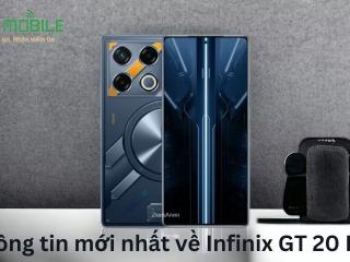Thông tin mới nhất về Infinix GT 20 Pro
