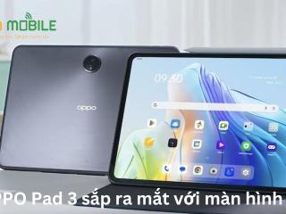 OPPO Pad 3 sắp ra mắt với màn hình 3K