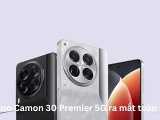 Tecno Camon 30 Premier 5G ra mắt toàn cầu