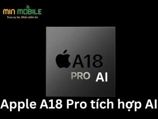 Apple A18 Pro tích hợp khả năng xử lý trí tuệ nhân tạo (AI)