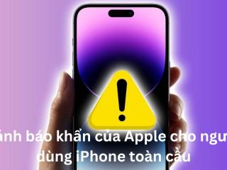 Cảnh báo khẩn của Apple cho người dùng iPhone toàn cầu