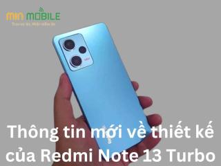 Thông tin mới về thiết kế của Redmi Note 13 Turbo